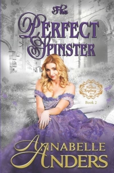 The Perfect Spinster : A Regency Romance - Annabelle Anders - Books - Independently Published - 9781082079832 - July 22, 2019