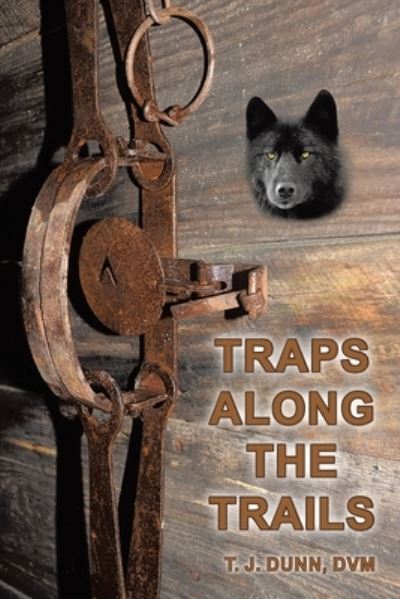 Traps Along the Trails - DVM T J Dunn - Bøger - Christian Faith Publishing, Inc - 9781098050832 - 16. december 2020