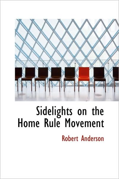 Cover for Robert Anderson · Sidelights on the Home Rule Movement (Paperback Book) (2009)