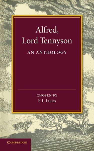 Alfred, Lord Tennyson: An Anthology - Alfred Tennyson - Kirjat - Cambridge University Press - 9781107682832 - torstai 19. joulukuuta 2013