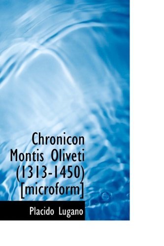 Cover for Placido Lugano · Chronicon Montis Oliveti (1313-1450) [microform] (Hardcover Book) (2009)