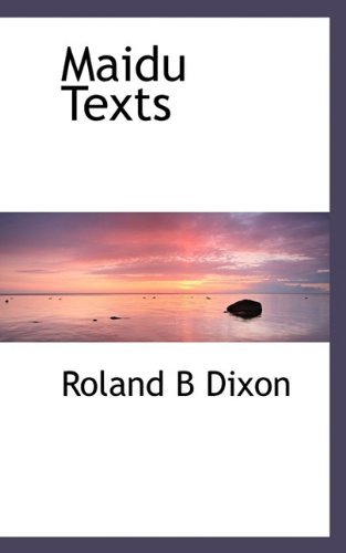 Maidu Texts - Roland B. Dixon - Livros - BiblioLife - 9781117058832 - 18 de novembro de 2009
