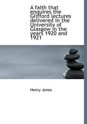 Cover for Henry Jones · A Faith That Enquires the Glifford Lectures Delivered in the University of Glasgow in the Years 1920 (Innbunden bok) (2009)