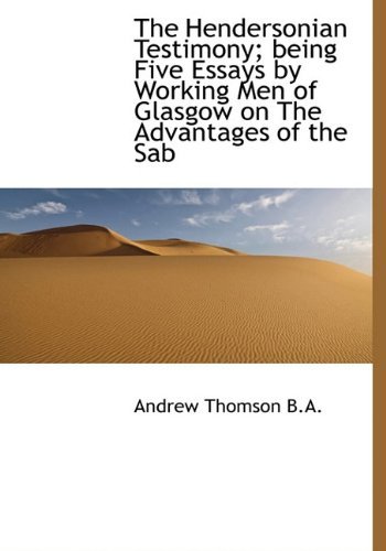 Cover for Andrew Thomson · The Hendersonian Testimony; Being Five Essays by Working men of Glasgow on the Advantages of the Sab (Hardcover Book) (2009)