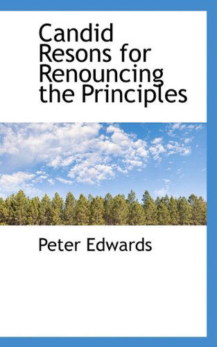 Cover for Peter Edwards · Candid Resons for Renouncing the Principles (Paperback Bog) (2009)