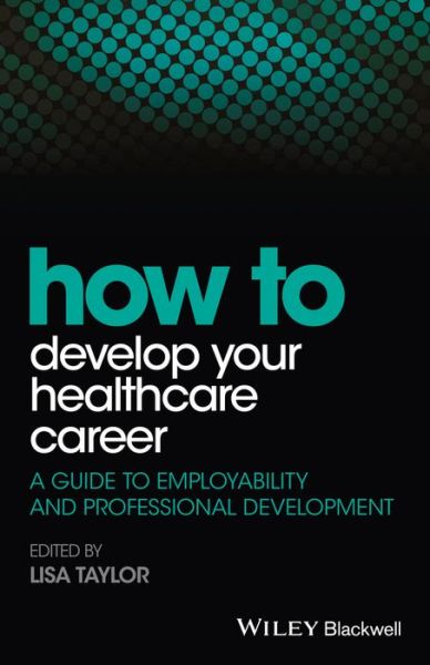 Cover for LE Taylor · How to Develop Your Healthcare Career: A Guide to Employability and Professional Development - How To (Paperback Bog) (2016)