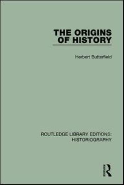 Cover for Herbert Butterfield · The Origins of History - Routledge Library Editions: Historiography (Pocketbok) (2018)