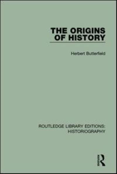 Cover for Herbert Butterfield · The Origins of History - Routledge Library Editions: Historiography (Paperback Book) (2018)