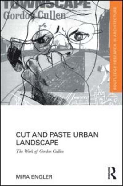 Cover for Mira Engler · Cut and Paste Urban Landscape: The Work of Gordon Cullen - Routledge Research in Architecture (Hardcover bog) (2015)