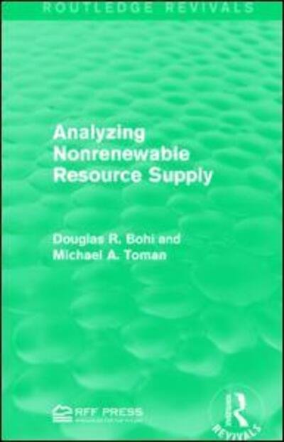 Cover for Douglas R. Bohi · Analyzing Nonrenewable Resource Supply - Routledge Revivals (Hardcover Book) (2015)