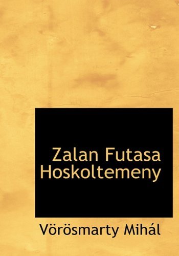 Zalan Futasa Hoskoltemeny - Vörösmarty Mihál - Libros - BiblioLife - 9781140476832 - 6 de abril de 2010