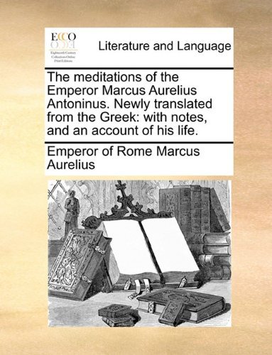 Cover for Emperor of Rome Marcus Aurelius · The Meditations of the Emperor Marcus Aurelius Antoninus. Newly Translated from the Greek: with Notes, and an Account of His Life. (Paperback Bog) (2010)