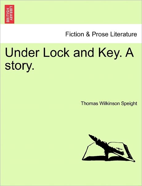 Cover for Thomas Wilkinson Speight · Under Lock and Key. a Story. (Paperback Book) (2011)