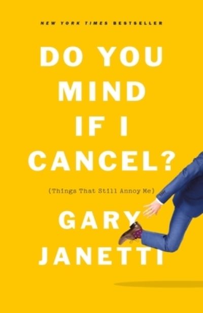 Cover for Gary Janetti · Do You Mind If I Cancel?: (Things That Still Annoy Me) (Paperback Book) (2022)