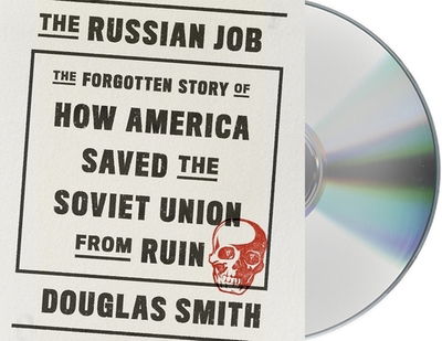 Cover for Douglas Smith undifferentiated · The Russian Job The Forgotten Story of How America Saved the Soviet Union from Ruin (CD) (2019)