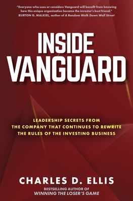 Cover for Charles Ellis · Inside Vanguard: Leadership Secrets From the Company That Continues to Rewrite the Rules of the Investing Business (Hardcover Book) (2022)