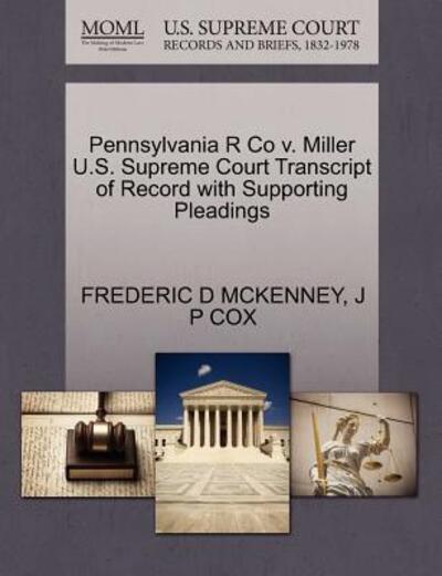 Cover for Frederic D Mckenney · Pennsylvania R Co V. Miller U.s. Supreme Court Transcript of Record with Supporting Pleadings (Paperback Book) (2011)