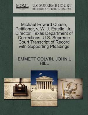 Cover for Emmett Colvin · Michael Edward Chase, Petitioner, V. W. J. Estelle, Jr., Director, Texas Department of Corrections. U.s. Supreme Court Transcript of Record with Suppo (Paperback Book) (2011)
