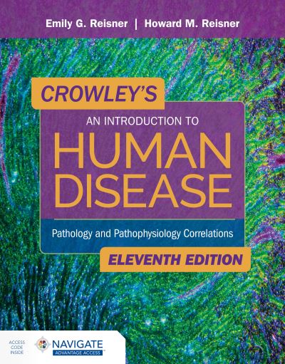 Crowley's an Introduction to Human Disease: Pathology and Pathophysiology Correlations: Pathology and Pathophysiology Correlations - Emily Reisner - Bøger - Jones and Bartlett Publishers, Inc - 9781284183832 - 22. december 2020