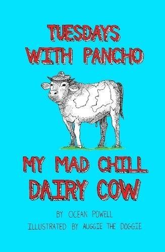 Cover for Ocean Powell · Tuesdays with Pancho, My Mad Chill Dairy Cow (Gebundenes Buch) [1st edition] (2012)