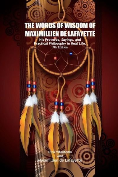 Cover for Maximillien De Lafayette · The Words of Wisdom of Maximillien De Lafayette. His Proverbs, Sayings, and Practical Philosophy in Real Life (Pocketbok) (2014)