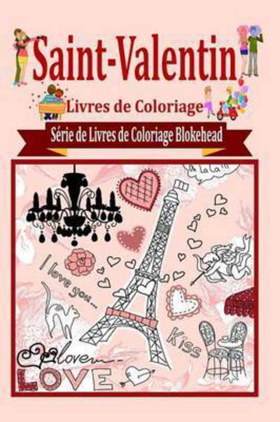 Cover for Le Blokehead · Saint-valentin Livres De Coloriage (Taschenbuch) (2020)