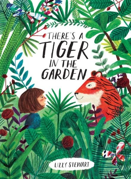 Cover for Lizzy Stewart · There's a tiger in the garden (Buch) (2018)