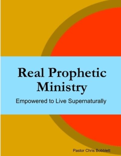 Cover for Chris Bobblett · Real Prophetic Ministry (Book) (2015)
