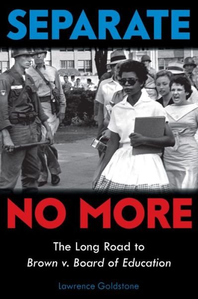 Separate No More: The Long Road to Brown v. Board of Education (Scholastic Focus) - Lawrence Goldstone - Böcker - Scholastic Inc. - 9781338592832 - 5 januari 2021