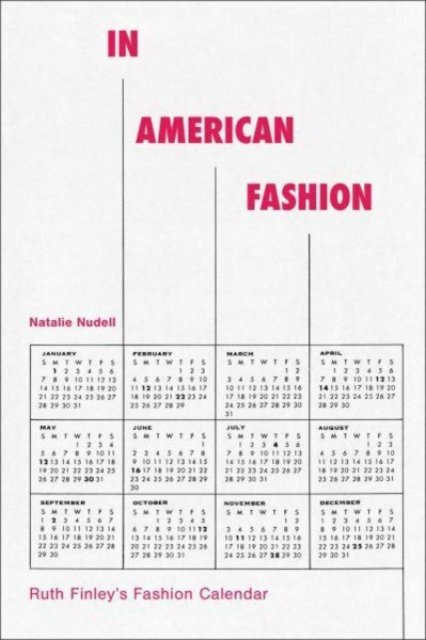 In American Fashion: Ruth Finley's Fashion Calendar - Nudell, Natalie (Fashion Institute of Technology, SUNY, USA) - Książki - Bloomsbury Publishing PLC - 9781350385832 - 19 września 2024