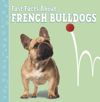 Cover for Marcie Aboff · Fast Facts About French Bulldogs - Fast Facts About Dogs (Taschenbuch) (2021)