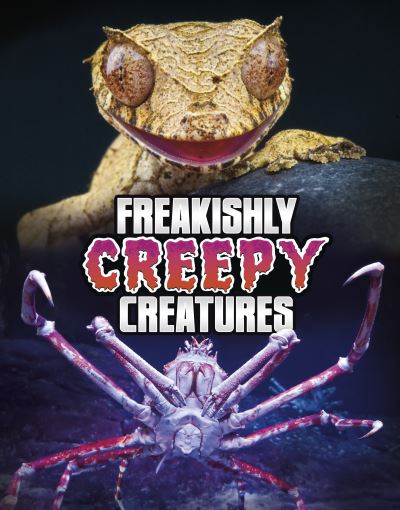 Cover for Megan Cooley Peterson · Freakishly Creepy Creatures - Unreal but Real Animals (Hardcover Book) (2023)