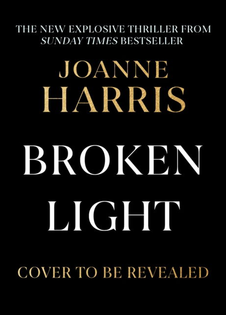 Broken Light: The explosive and unforgettable new novel from the million copy bestselling author - Joanne Harris - Books - Orion - 9781398710832 - May 11, 2023