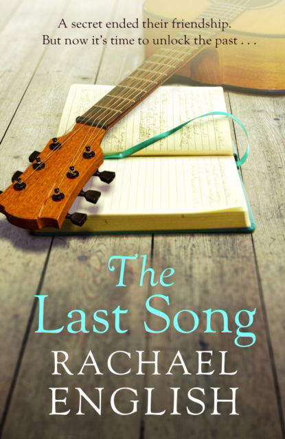 The Last Song: A captivating, emotional dual-timeline page-turner about friendship and long-buried secrets - Rachael English - Books - Hachette Books Ireland - 9781399726832 - January 16, 2025