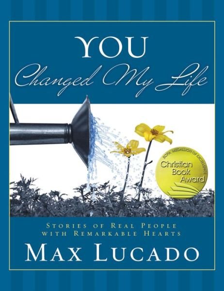 You Changed My Life - Max Lucado - Livros - Thomas Nelson Publishers - 9781404187832 - 13 de setembro de 2010