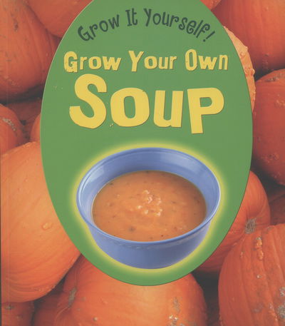 Cover for John Malam · Grow Your Own Soup (N/A) (2012)