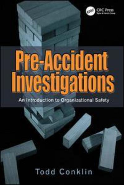 Pre-Accident Investigations: An Introduction to Organizational Safety - Todd Conklin - Książki - Taylor & Francis Ltd - 9781409447832 - 5 września 2012