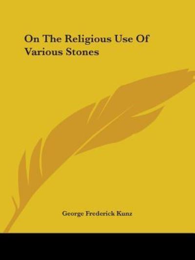 Cover for George Frederick Kunz · On the Religious Use of Various Stones (Pocketbok) (2005)