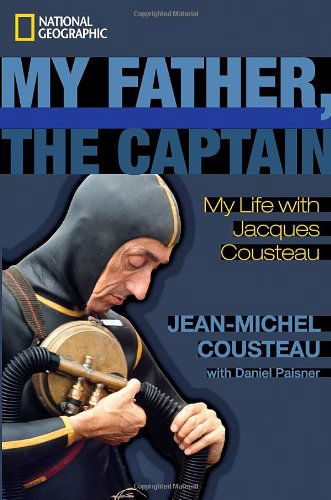 Cover for Daniel Paisner · My Father, the Captain: My Life With Jacques Cousteau (Hardcover Book) [First edition] (2010)