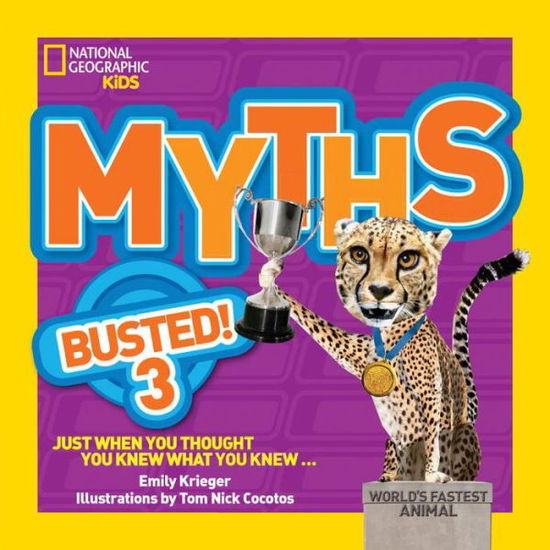 Myths Busted! 3: Just When You Thought You Knew What You Knew - Myths Busted - Emily Krieger - Books - National Geographic Kids - 9781426318832 - May 12, 2015