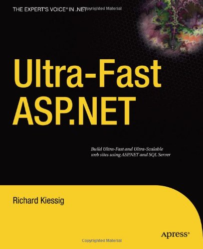 Ultra-fast ASP.NET: Building Ultra-Fast and Ultra-Scalable Websites Using ASP.NET and SQL Server - Rick Kiessig - Livros - Springer-Verlag Berlin and Heidelberg Gm - 9781430223832 - 10 de novembro de 2009