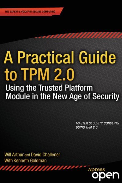 A Practical Guide to Tpm 2.0: Using the Trusted Platform Module in the New Age of Security - Will Arthur - Books - Springer-Verlag Berlin and Heidelberg Gm - 9781430265832 - January 24, 2015