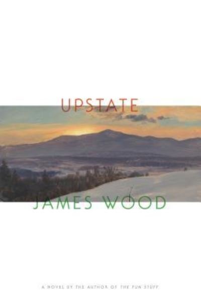 Cover for James Wood · Upstate (Bog) [Large print edition. edition] (2018)