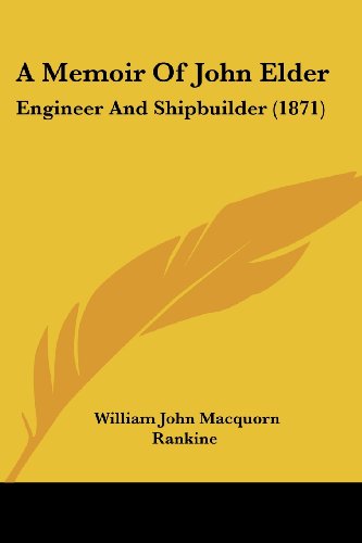 Cover for William John Macquorn Rankine · A Memoir of John Elder: Engineer and Shipbuilder (1871) (Taschenbuch) (2008)