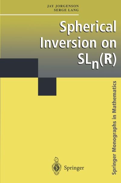 Cover for Jay Jorgenson · Spherical Inversion on SLn (R) - Springer Monographs in Mathematics (Paperback Book) [Softcover reprint of the original 1st ed. 2001 edition] (2011)