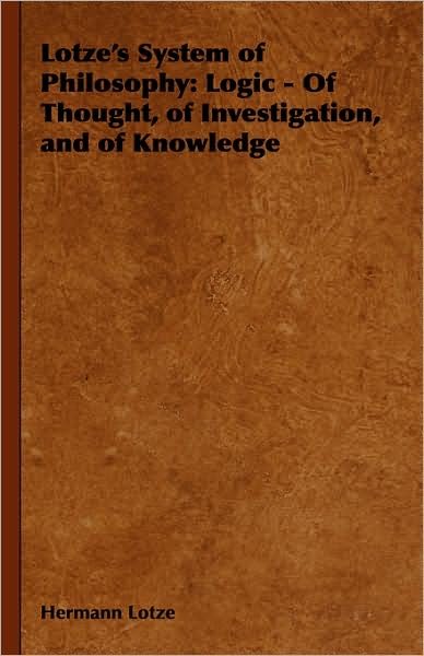 Cover for Hermann Lotze · Lotze's System of Philosophy: Logic - of Thought, of Investigation, and of Knowledge (Gebundenes Buch) (2008)