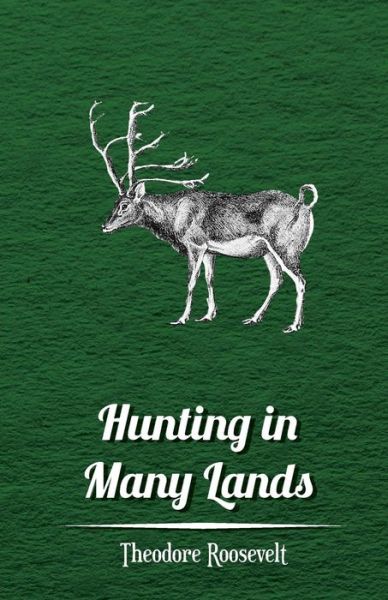 Cover for Roosevelt, Theodore, Iv · Hunting in Many Lands the Book of the Boone and Crockett Club (Paperback Bog) (2008)