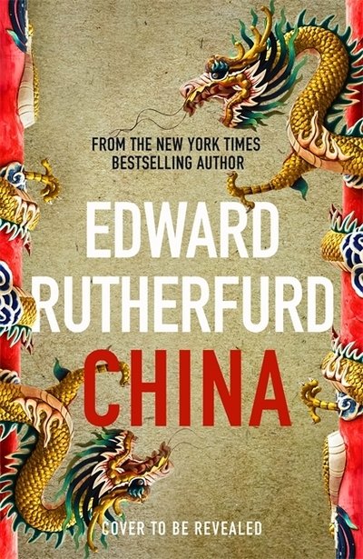 Cover for Edward Rutherfurd · China: An Epic Novel (Hardcover Book) (2021)
