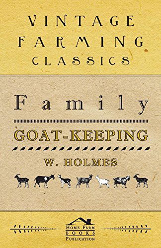 Family Goat-keeping - W. Holmes - Książki - Kent Press - 9781445511832 - 16 listopada 2016