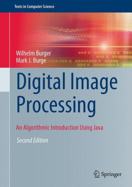 Cover for Wilhelm Burger · Digital Image Processing: An Algorithmic Introduction Using Java - Texts in Computer Science (Hardcover Book) [2nd ed. 2016 edition] (2016)